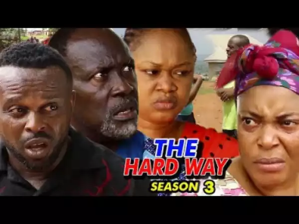The Hard Way Season 3 - 2019 Nollywood Movie